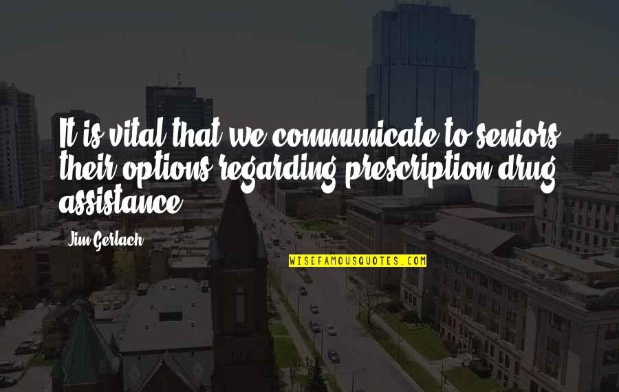 Gerlach Quotes By Jim Gerlach: It is vital that we communicate to seniors