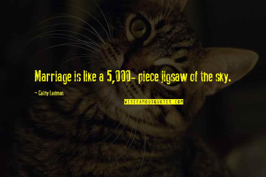 Gerlinde Kaltenbrunner Quotes By Cathy Ladman: Marriage is like a 5,000- piece jigsaw of