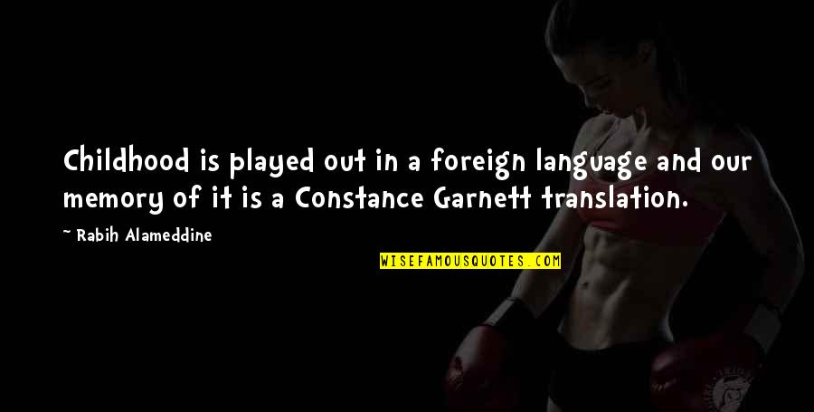 Gerline Clervil Quotes By Rabih Alameddine: Childhood is played out in a foreign language