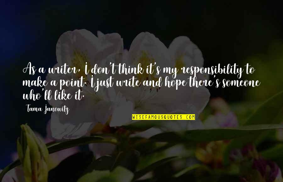 Gerling Quotes By Tama Janowitz: As a writer, I don't think it's my Gerling Quotes By Tama Janowitz: As a writer, I don't think it's my