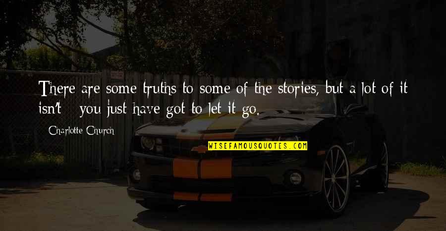Gerlinger Quotes By Charlotte Church: There are some truths to some of the