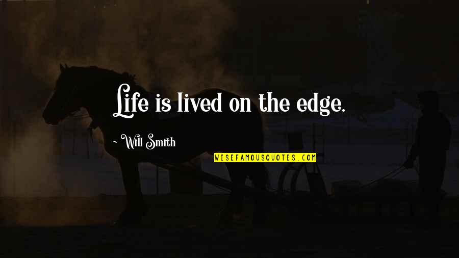 Germ Free Quotes By Will Smith: Life is lived on the edge.