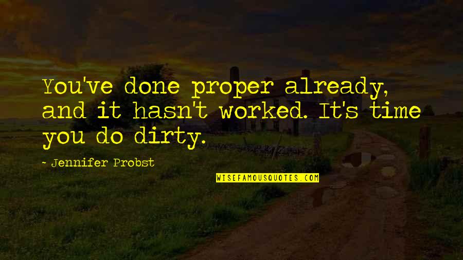 Germ Theory Of Disease Quotes By Jennifer Probst: You've done proper already, and it hasn't worked.
