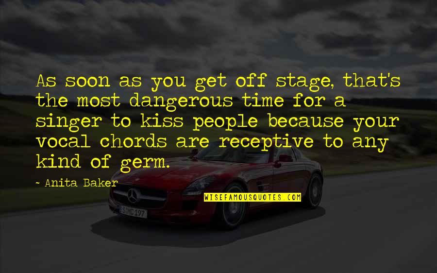Germ X Quotes By Anita Baker: As soon as you get off stage, that's Germ X Quotes By Anita Baker: As soon as you get off stage, that's