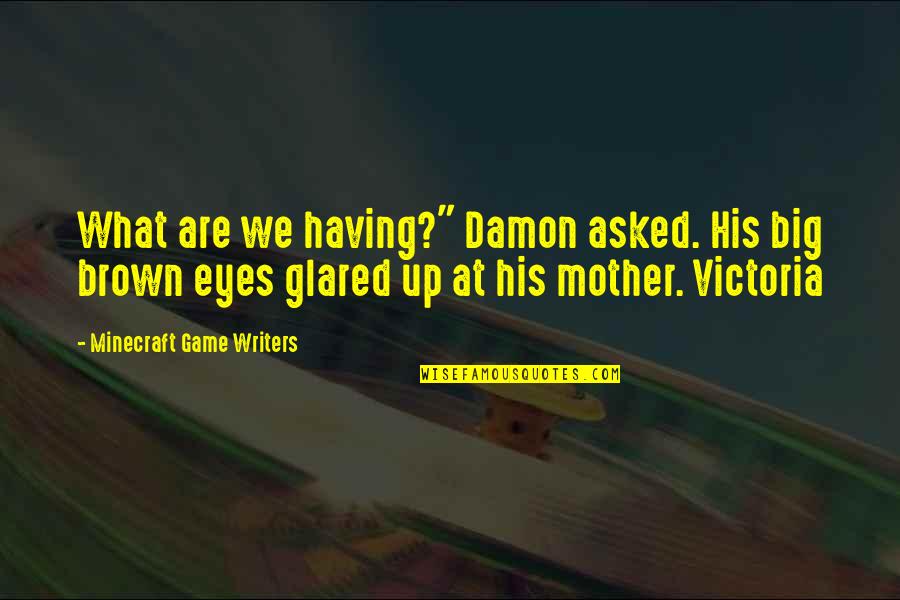 Germains In Nc Quotes By Minecraft Game Writers: What are we having?" Damon asked. His big