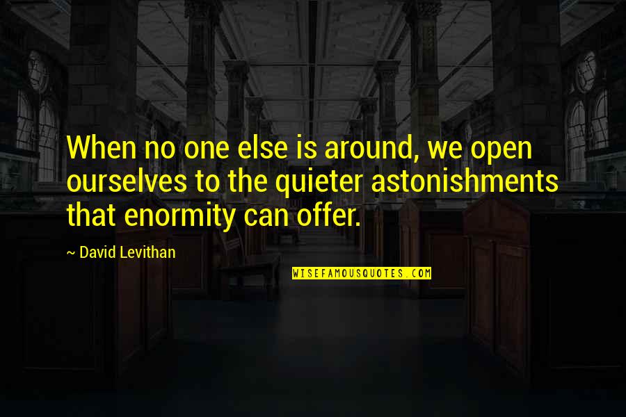German Economy Quotes By David Levithan: When no one else is around, we open