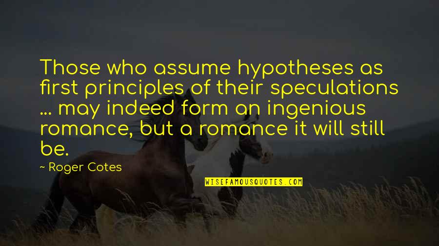 German Folk Quotes By Roger Cotes: Those who assume hypotheses as first principles of