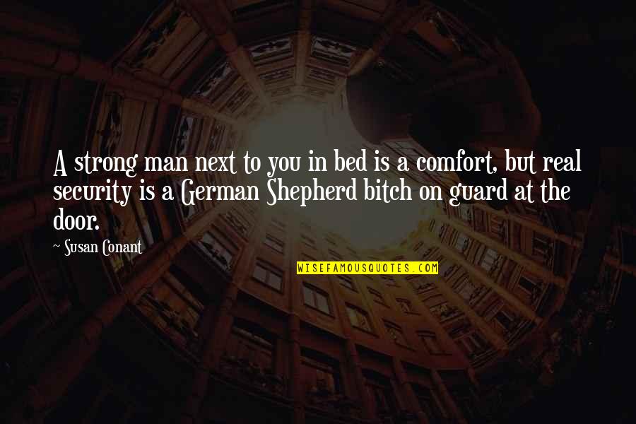 German Shepherd Quotes By Susan Conant: A strong man next to you in bed