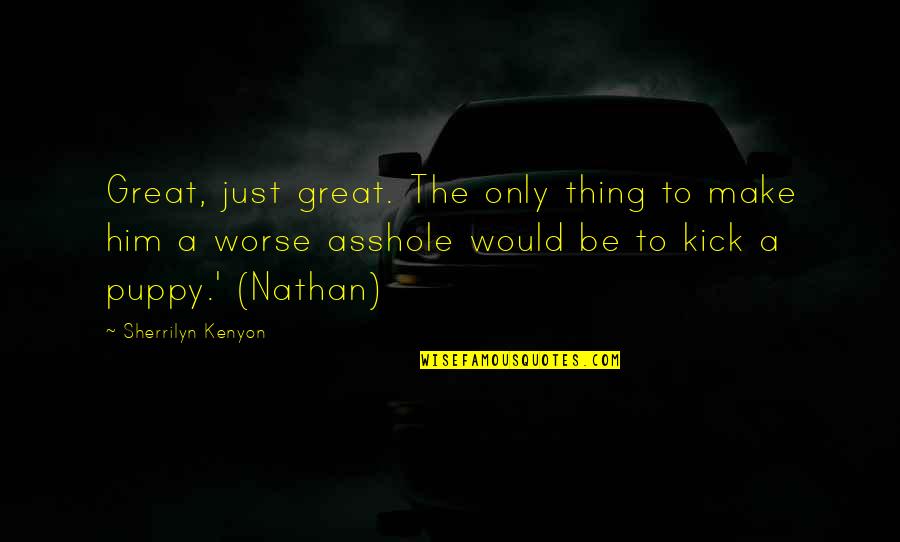 German Soldiers Quotes By Sherrilyn Kenyon: Great, just great. The only thing to make