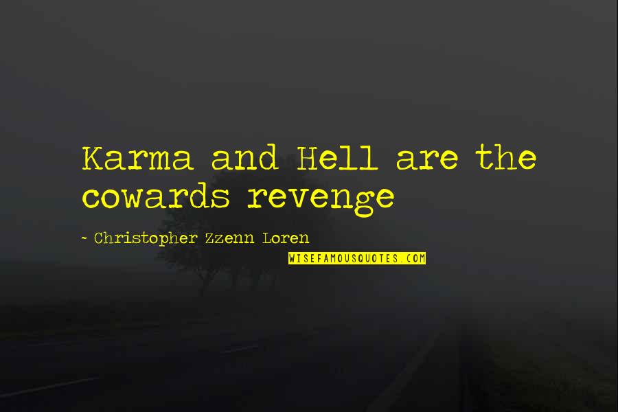 Germander Sage Quotes By Christopher Zzenn Loren: Karma and Hell are the cowards revenge