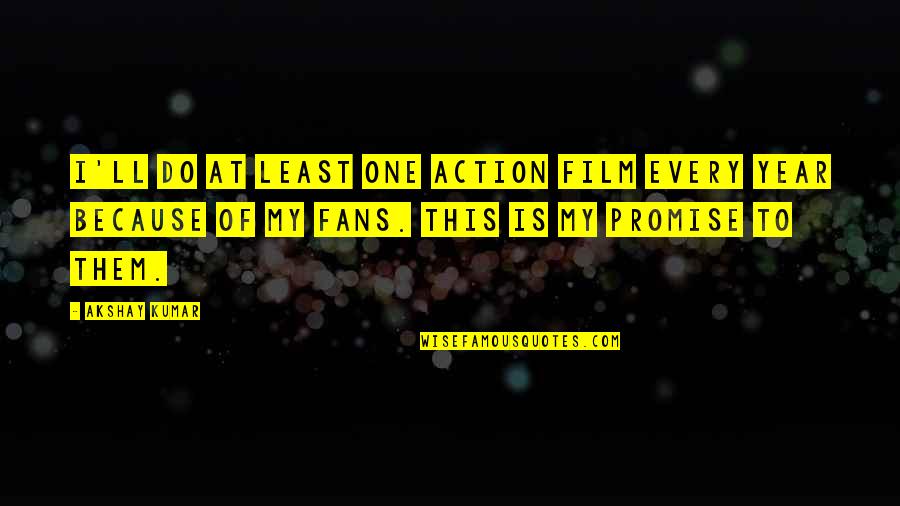 Germane In A Sentence Quotes By Akshay Kumar: I'll do at least one action film every