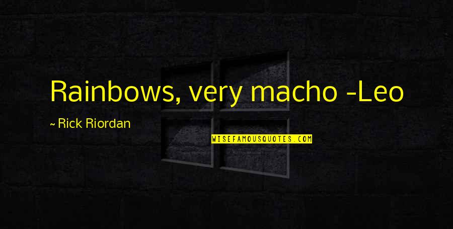Germanene Quotes By Rick Riordan: Rainbows, very macho -Leo Germanene Quotes By Rick Riordan: Rainbows, very macho -Leo