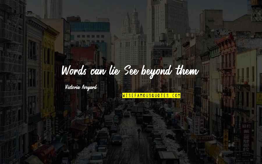 Germanene Quotes By Victoria Aveyard: Words can lie. See beyond them. Germanene Quotes By Victoria Aveyard: Words can lie. See beyond them.