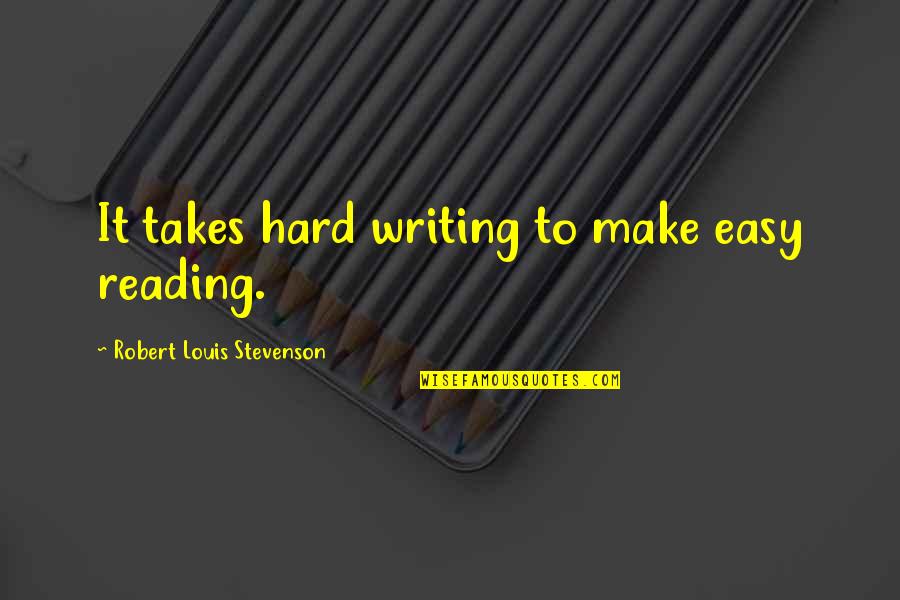 Germanio Tabla Quotes By Robert Louis Stevenson: It takes hard writing to make easy reading.