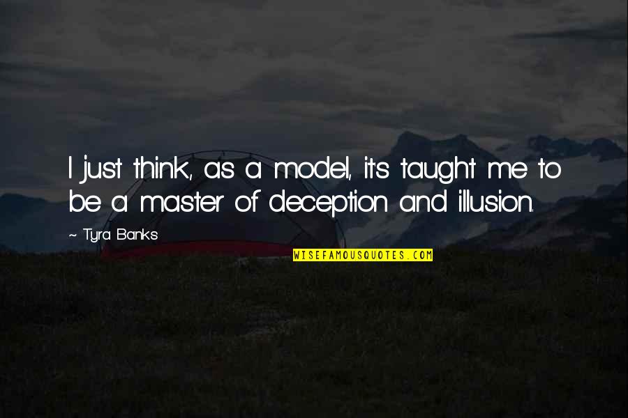 Germanotta Quotes By Tyra Banks: I just think, as a model, it's taught