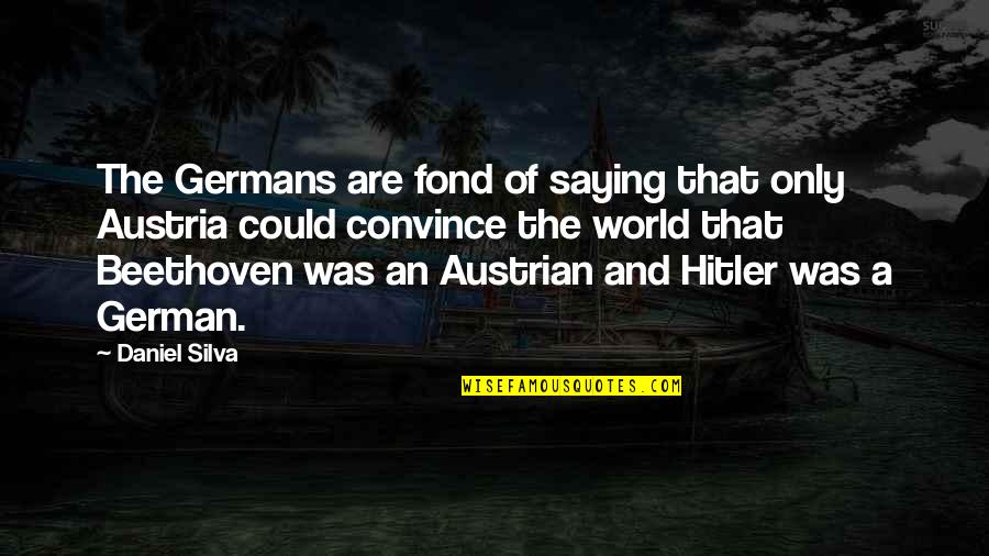 Germans Quotes By Daniel Silva: The Germans are fond of saying that only