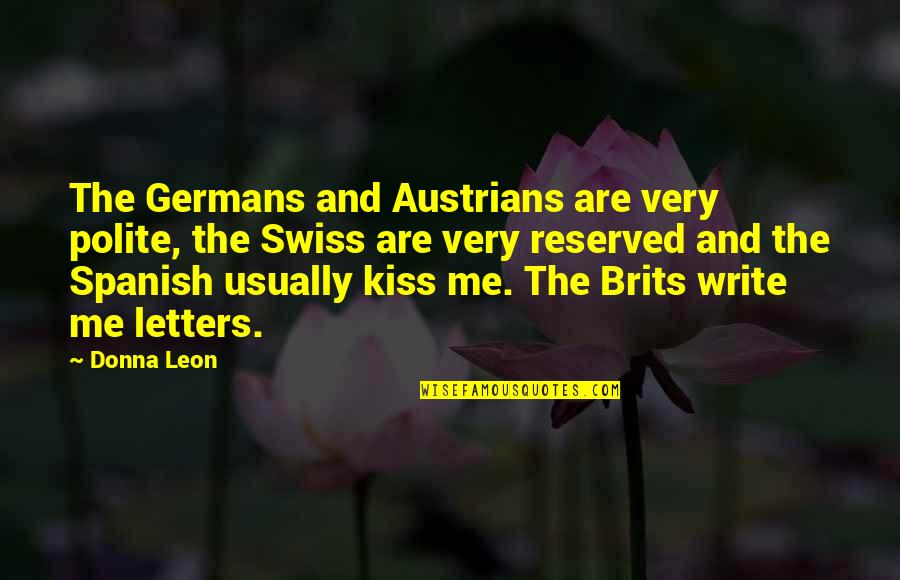 Germans Quotes By Donna Leon: The Germans and Austrians are very polite, the