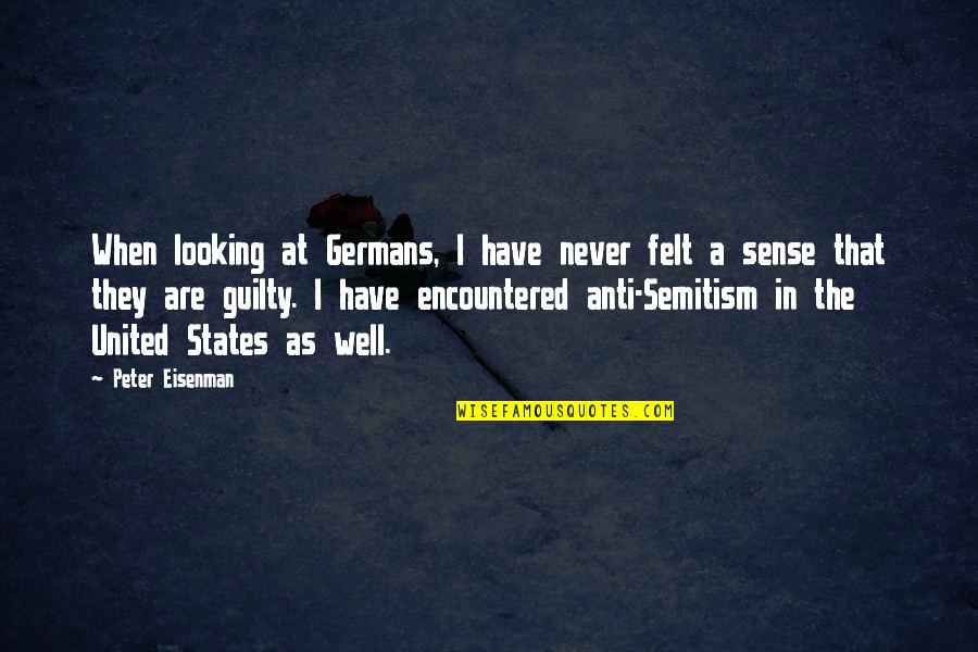 Germans Quotes By Peter Eisenman: When looking at Germans, I have never felt