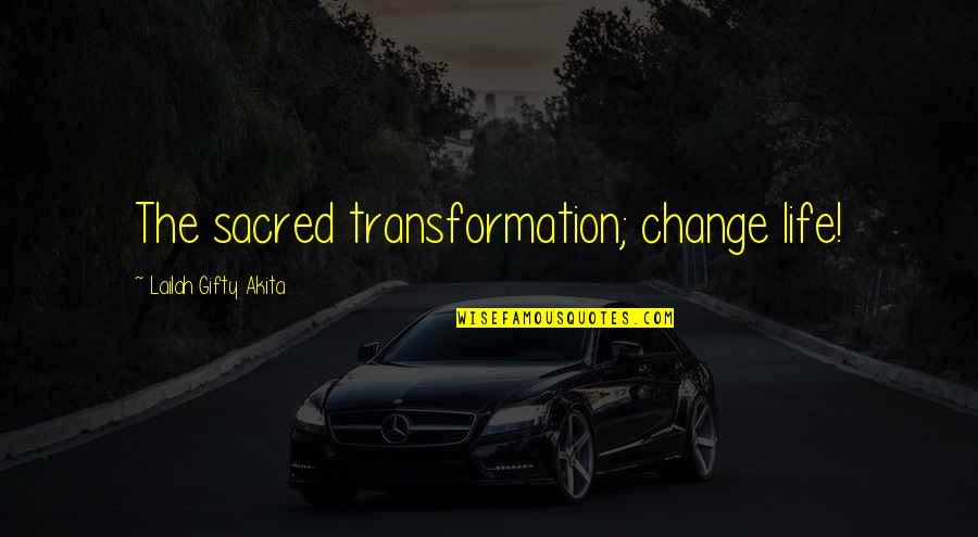 Germany Vs Brazil Quotes By Lailah Gifty Akita: The sacred transformation; change life!