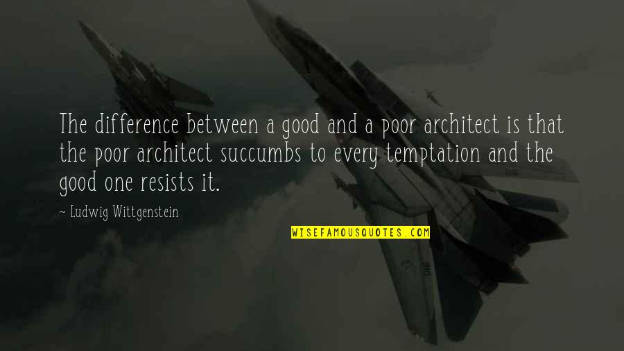 Germaphobe Or Germophobe Quotes By Ludwig Wittgenstein: The difference between a good and a poor