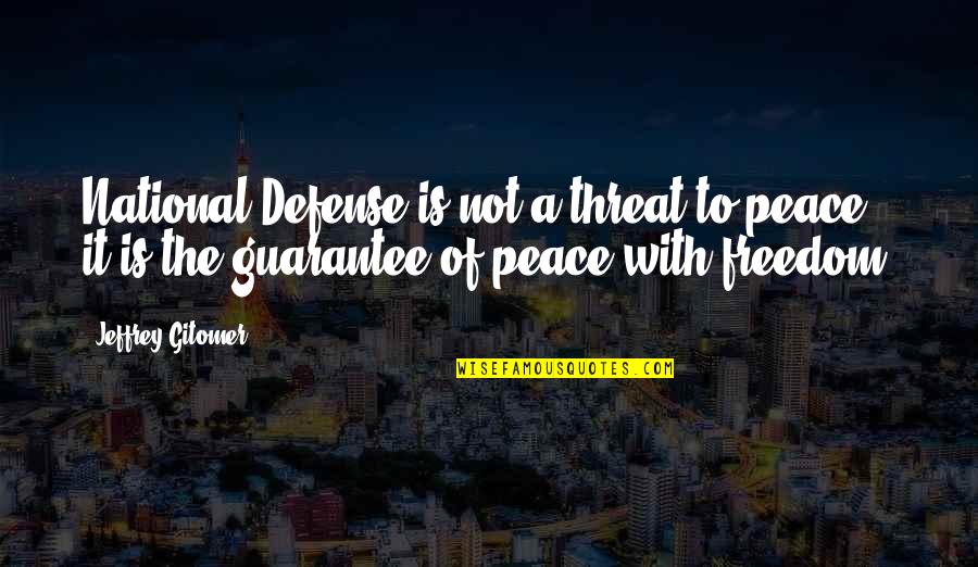 Germaqn Quotes By Jeffrey Gitomer: National Defense is not a threat to peace;