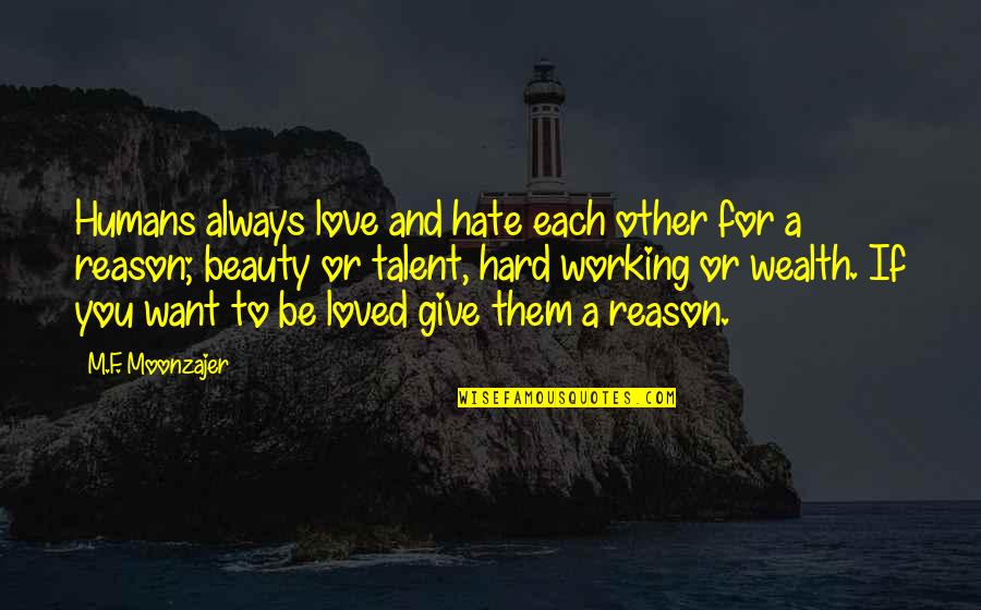 Germer Porcelanas Quotes By M.F. Moonzajer: Humans always love and hate each other for