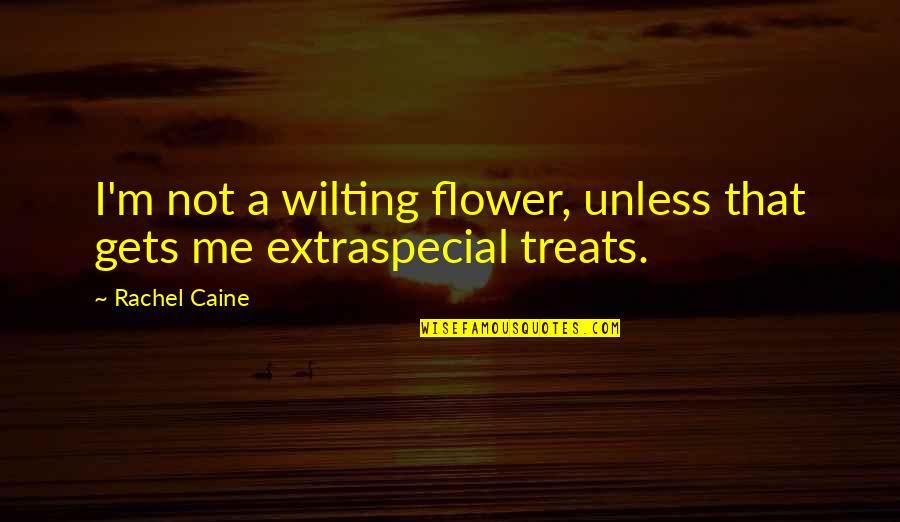 Germes De Soja Quotes By Rachel Caine: I'm not a wilting flower, unless that gets