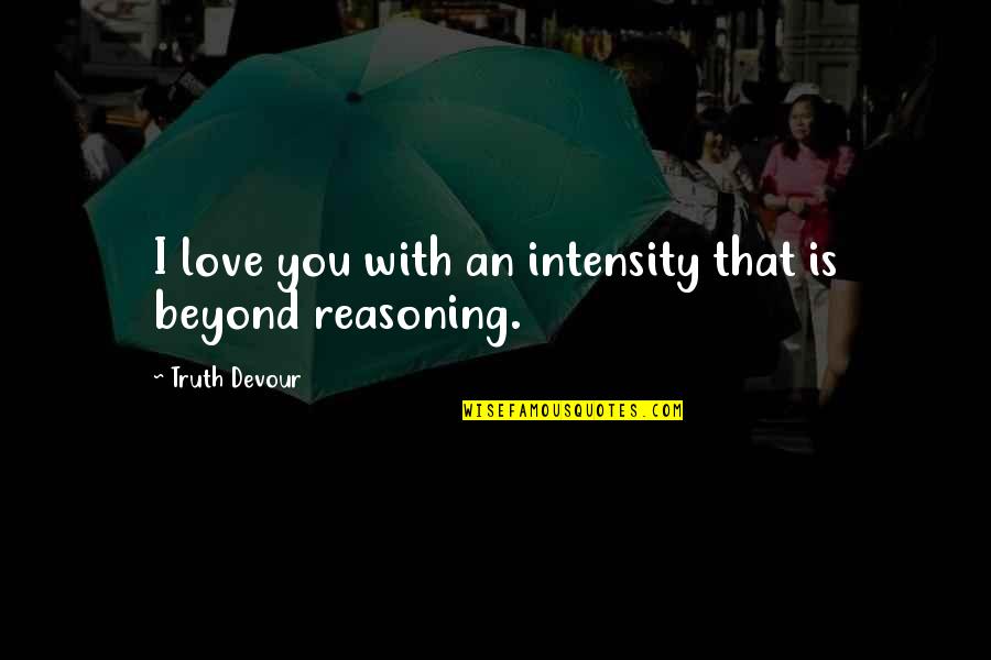 Germinal Quotes By Truth Devour: I love you with an intensity that is