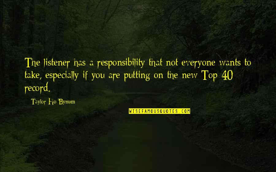 Germinated Brown Quotes By Taylor Ho Bynum: The listener has a responsibility that not everyone
