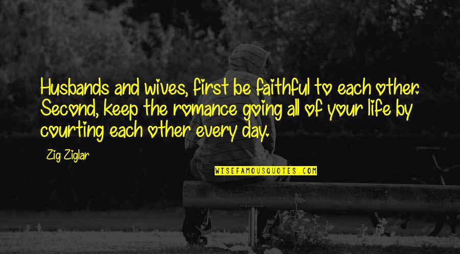 Germinated Brown Quotes By Zig Ziglar: Husbands and wives, first be faithful to each