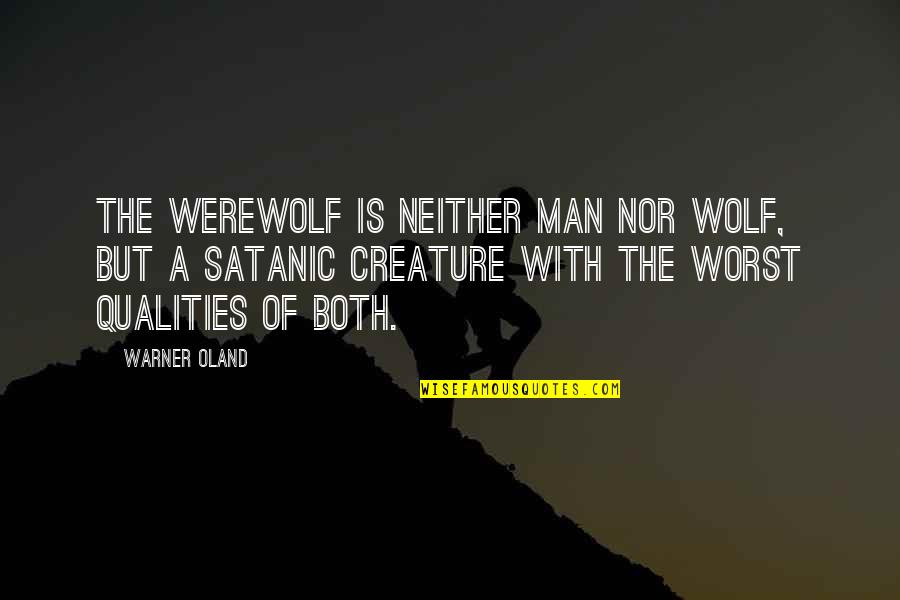 Germination Of Seeds Quotes By Warner Oland: The werewolf is neither man nor wolf, but