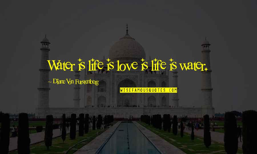 Germination Quotes By Diane Von Furstenberg: Water is life is love is life is