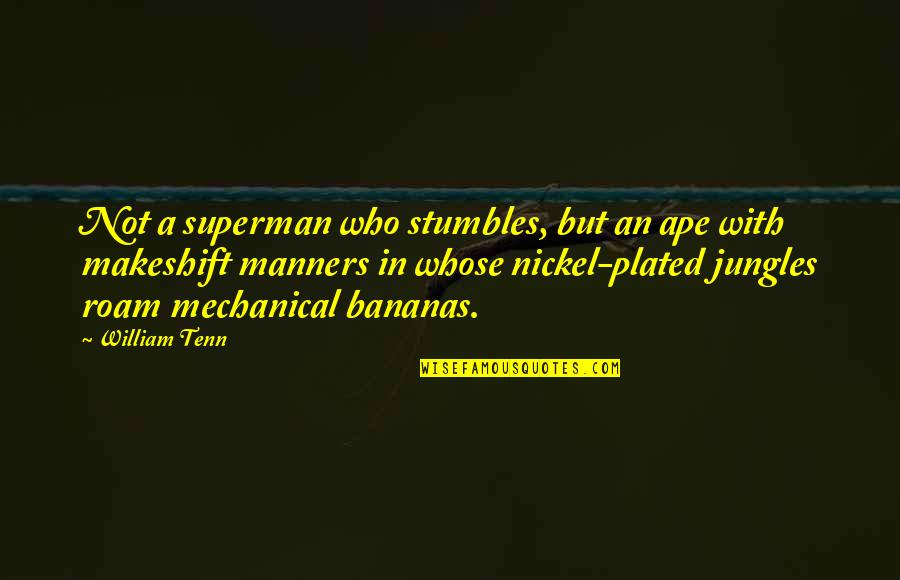 Germination Quotes By William Tenn: Not a superman who stumbles, but an ape