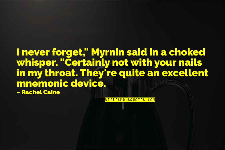 Gernands Quotes By Rachel Caine: I never forget," Myrnin said in a choked