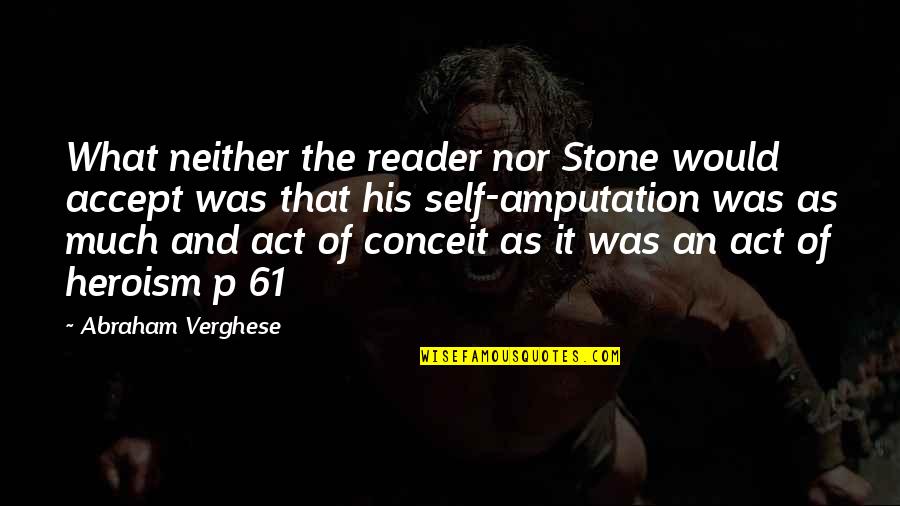 Gernandt Mandolins Quotes By Abraham Verghese: What neither the reader nor Stone would accept