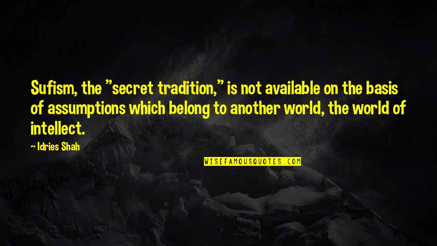 Gernsbacher Lab Quotes By Idries Shah: Sufism, the "secret tradition," is not available on