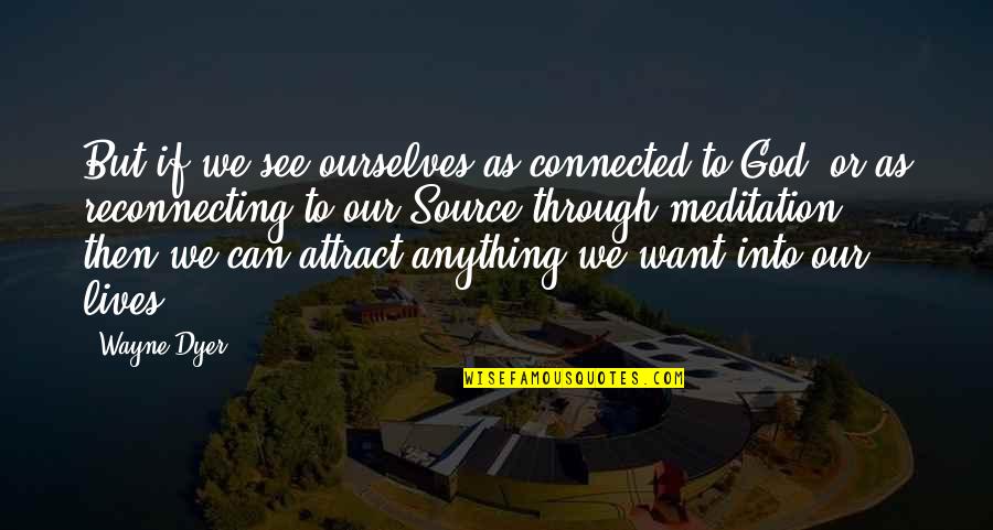 Gernsheim Symphony Quotes By Wayne Dyer: But if we see ourselves as connected to Gernsheim Symphony Quotes By Wayne Dyer: But if we see ourselves as connected to
