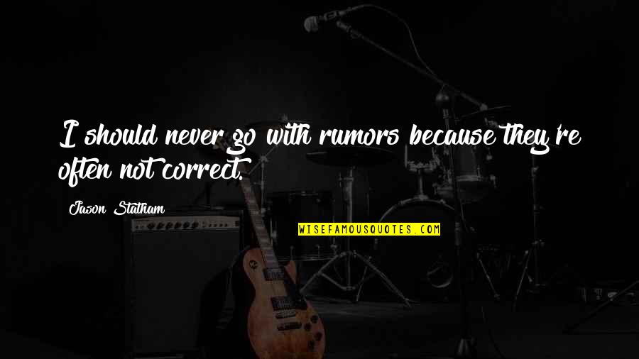 Gerodorm Quotes By Jason Statham: I should never go with rumors because they're
