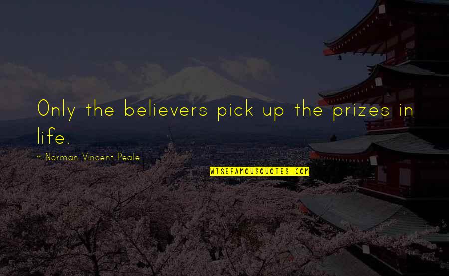 Gerolamo Quotes By Norman Vincent Peale: Only the believers pick up the prizes in