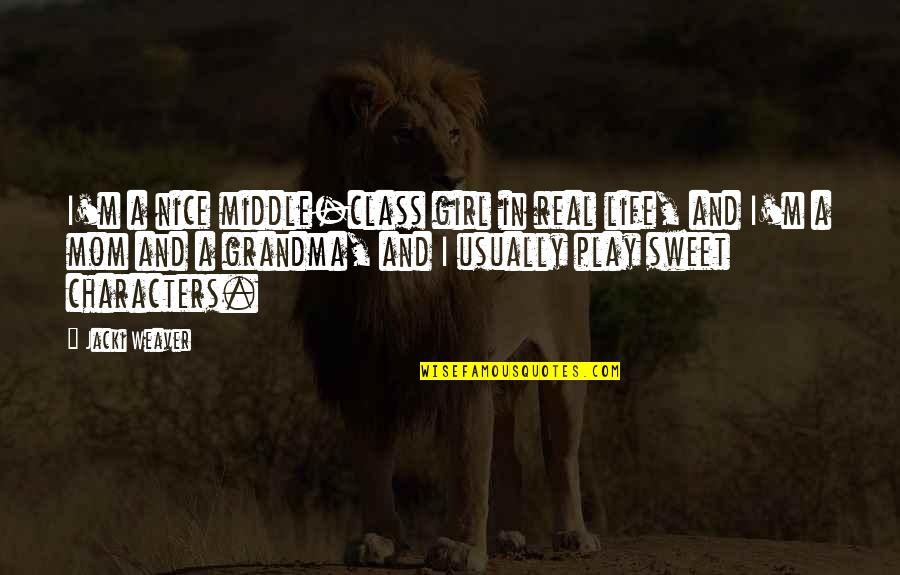 Geronika Oostmalle Quotes By Jacki Weaver: I'm a nice middle-class girl in real life,