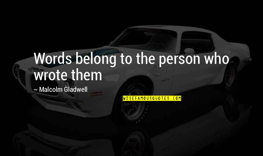 Geronimo's Quotes By Malcolm Gladwell: Words belong to the person who wrote them Geronimo's Quotes By Malcolm Gladwell: Words belong to the person who wrote them