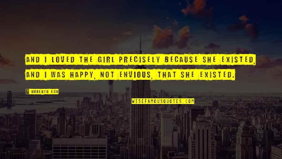 Geronimus Arline Quotes By Umberto Eco: And I loved the girl precisely because she