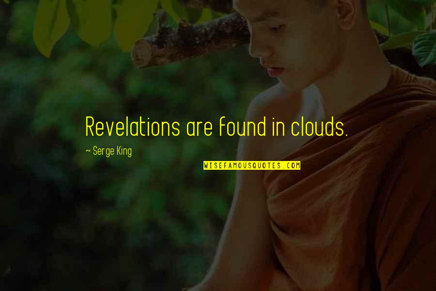 Gerontech Quotes By Serge King: Revelations are found in clouds.