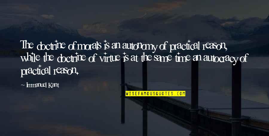 Gerosios Quotes By Immanuel Kant: The doctrine of morals is an autonomy of Gerosios Quotes By Immanuel Kant: The doctrine of morals is an autonomy of