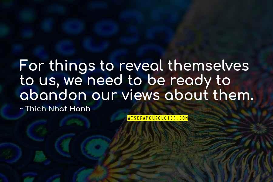Gerovsky Quotes By Thich Nhat Hanh: For things to reveal themselves to us, we Gerovsky Quotes By Thich Nhat Hanh: For things to reveal themselves to us, we