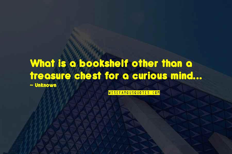 Gerran Walker Quotes By Unknown: What is a bookshelf other than a treasure