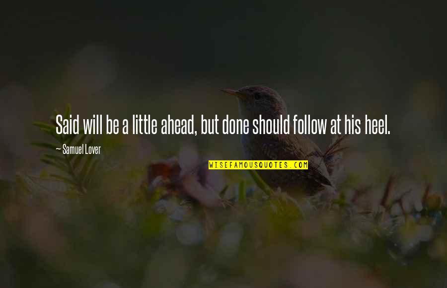 Gerrhopilidae Quotes By Samuel Lover: Said will be a little ahead, but done