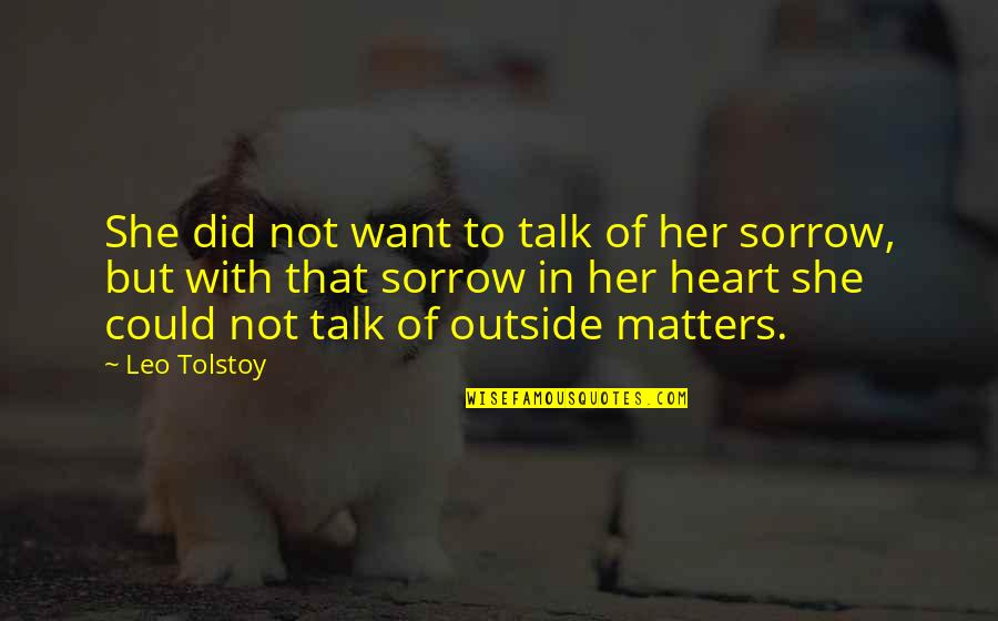Gerrianne Puntervold Quotes By Leo Tolstoy: She did not want to talk of her