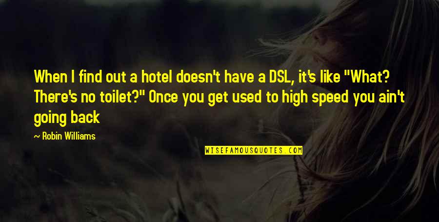 Gerrianne Raphael Quotes By Robin Williams: When I find out a hotel doesn't have Gerrianne Raphael Quotes By Robin Williams: When I find out a hotel doesn't have