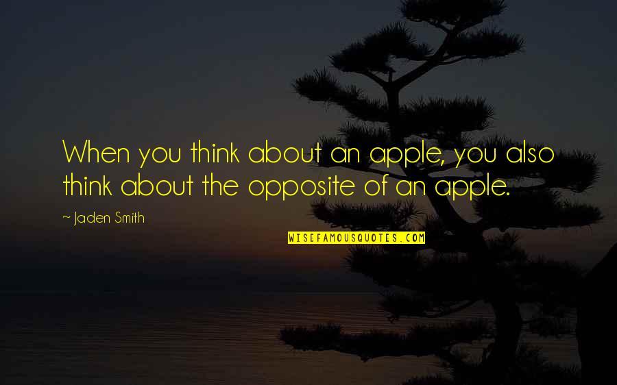 Gerrie Nel Funny Quotes By Jaden Smith: When you think about an apple, you also